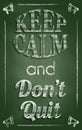 Keep calm and donÃ¢â¬Ët quit